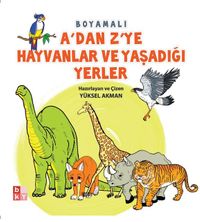 A'dan Z'ye Hayvanlar ve Yaşadığı Yerler Boyama 