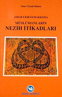 Ashabı Kiram Hakkında Müslümanların Nezih İtikatları