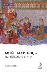 Moğultay b. Kılıç ve Hadis İlmindeki Yeri