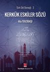 Kerk&uuml;k Eskiler S&ouml;z&uuml;
