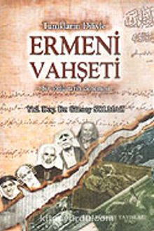 Ermeni Vahşeti/Tanıkların Diliyle - Bir Sözlü Tarih Denemesi - 8-A-16 - Gürsoy Solmaz