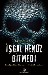 İşgal Henüz Bitmedi & İnsanlığın Küresel Sermaye ve Sömürü İle İmtihanı