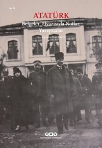 Atatürk & Belgeler, Elyazısıyla Notlar, Yazışmalar