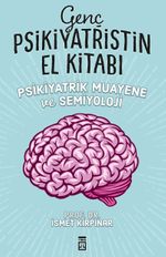 Genç Psikiyatristin El Kitabı & Psikiyatrik Muayene ve Semiyoloji