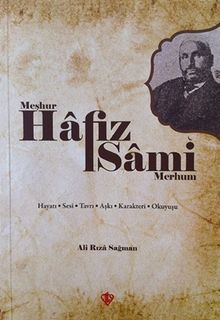 Meşhur Hafız Sami Merhum & Hayatı Sesi Tavrı Aşkı Karakteri Okuyuşu