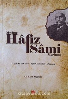 Meşhur Hafız Sami Merhum & Hayatı Sesi Tavrı Aşkı Karakteri Okuyuşu - Ali Rıza Sağman