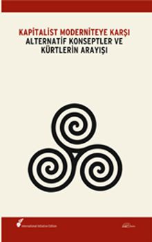 Kapitalist Moderniteye Karşı Alternatif Konseptler ve Kürtlerin Arayışı