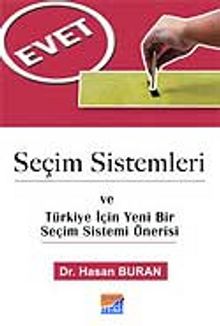 Seçim Sistemleri ve Türkiye İçin Yeni Bir Seçim Sistemi Önerisi