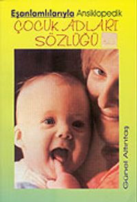 Eşanlamlılarıyla Ansiklopedik Çocuk Adları Sözlüğü