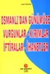 Osmanlı'dan G&uuml;n&uuml;m&uuml;ze Vurgunlar - Kırımlar İftiralar - İhanetler