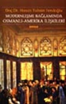 Modernleşme Bağlamında Osmanlı Amerika İlişkileri
