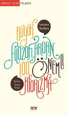 Büyük Filozoflardan 100 Önemli Aforizma - Laurence Devillairs