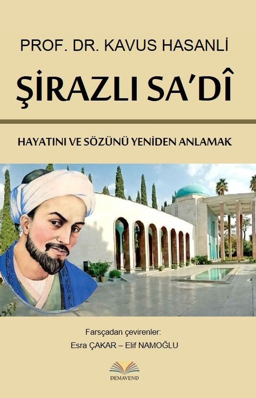 Şirazlı Sa'di & Hayatını ve Sözünü Yeniden Anlamak