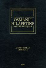 II. Abdulhamid Döneminde Osmanlı Hilafetine Aykırı Bakışlar