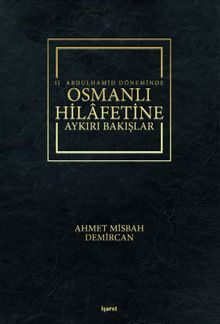 II. Abdulhamid Döneminde Osmanlı Hilafetine Aykırı Bakışlar
