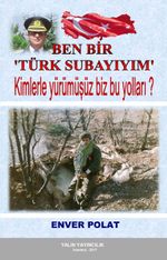 Ben Bir Türk Subayıyım & Kimlerle Yürümüşüz Biz Bu Yolları?