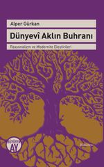 Dünyevi Aklın Buhranı & - Rasyonalizm ve Modernite Eleştirileri