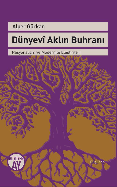 Dünyevi Aklın Buhranı & - Rasyonalizm ve Modernite Eleştirileri