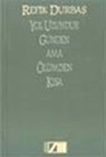 Yol Uzundur Günden Ama Ölümden Kısa