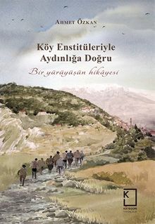 Köy Enstitüleriyle Aydınlığa Doğru