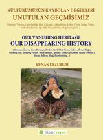 Kültürümüzün Kaybolan Değerleri & Unutulan Geçmişimiz