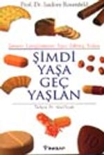Şimdi Yaşa Geç Yaşlan