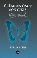 Ölümden Önce Son Çıkış & Uçmağa Varmak