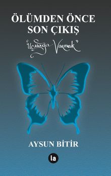 Ölümden Önce Son Çıkış & Uçmağa Varmak