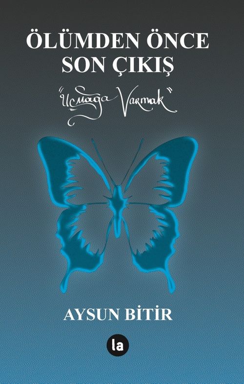 Ölümden Önce Son Çıkış & Uçmağa Varmak