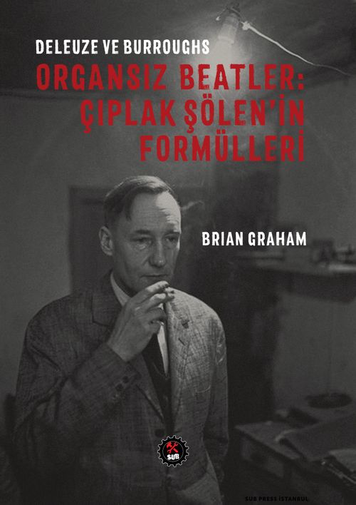 Deleuze ve Burroughs Organsız Beatler : Çıplak Şölen'in Formülleri