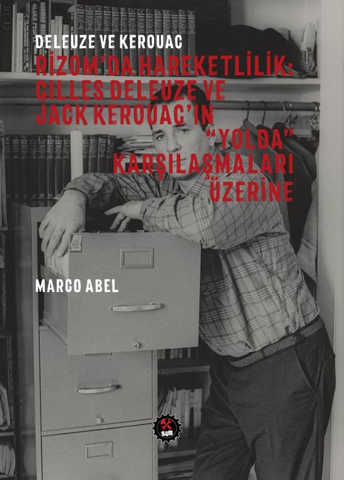 Deleuze ve Kerouac / Rizom'da Hareketlilik : Gilles Deleuze ve Jack Kerouac'in “Yolda” Karşılaşmaları Üzerine