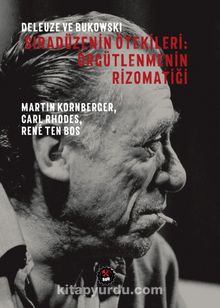 Deleuze ve Bukowski /  Sıradüzenin Ötekileri : Örgütlenmenin Rizomatiği 