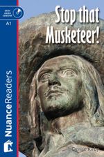 Stop that Musketeer! +Audio (Nuance Readers Level–1) A1