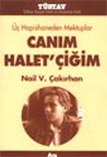 Üç Hapishaneden Mektuplar Canım Halet'çiğim