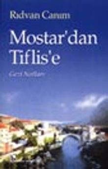 Mostar'dan Tiflis'e Gezi Notları