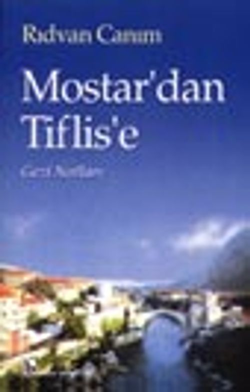 Mostar'dan Tiflis'e Gezi Notları