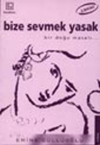 Bize Sevmek Yasak Bir Doğu Masalı...