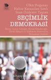 Seçimlik Demokrasi & Recep Tayyip Erdoğan, Kemal Kılıçdaroğlu, Devlet Bahçeli ve Selahattin Demirtaş’ın Demokrasi Söylemi