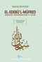 El-Edebü’l-Müfred (Büyük Boy-Arapça Metinli) & Hadislerle Müslümanın Edep ve Ahlakı