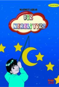 Biz Nereliyiz?