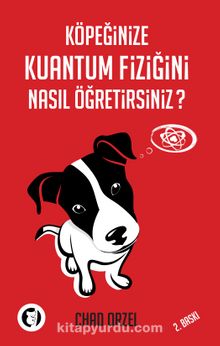 Köpeğinize Kuantum Fiziğini Nasıl Öğretirsiniz? - Chad Orzel