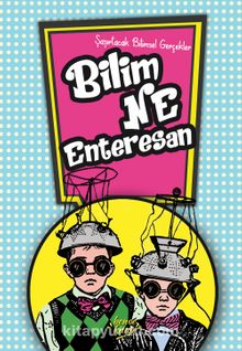 Bilim Ne Enteresan & Şaşırtacak Bilimsel Gerçekler - Ceren Erdoğan