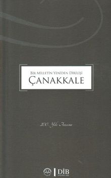 Bir Milletin Yeniden Dirilişi Çanakkale