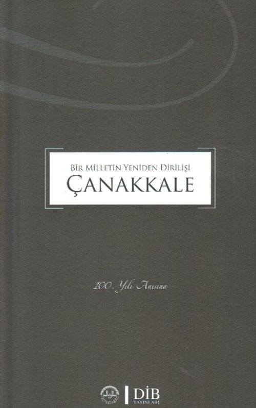 Bir Milletin Yeniden Dirilişi Çanakkale