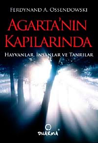Agarta'nın Kapılarında & Hayvanlar, İnsanlar ve Tanrılar
