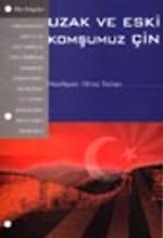 Uzak ve Eski Komşumuz Çin