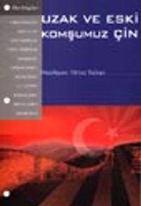 Uzak ve Eski Komşumuz Çin