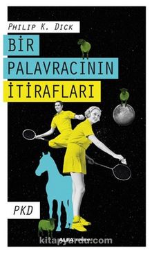 Bir Palavracının İtirafları - Philip K. Dick