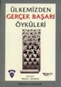 Ülkemizden Gerçek Başarı Öyküleri 1