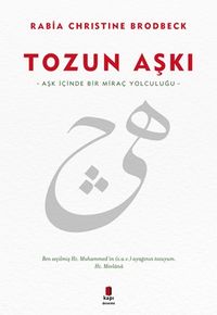 Tozun Aşkı & Aşk İçinde Bir Miraç Yolculuğu